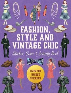 Fashion, Style and Vintage Chic Sticker, Color and Activity Book