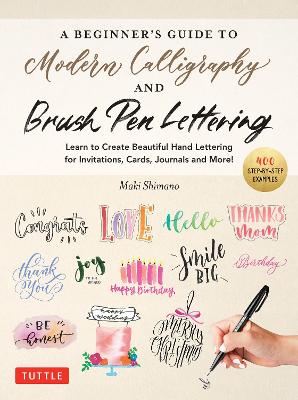 Beginner's Guide to Modern Calligraphy and Brush Pen Lettering
