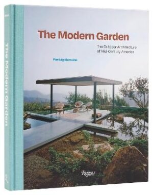 Modern Garden: The Outdoor Architecture of Mid-Century America