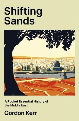 Shifting Sands: A Pocket Essential History of the Middle East