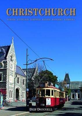 Christchurch: Then and Now Volume 3  - Sumner Lyttelton Darfield Kaiapoi Rangiora Kaikoura