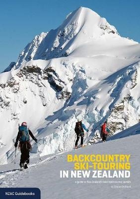 Backcountry Ski-Touring in New Zealand: A guide to New Zealand's best backcountry terrain (NZAC Guidebook)