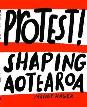 Protest! Shaping Aotearoa