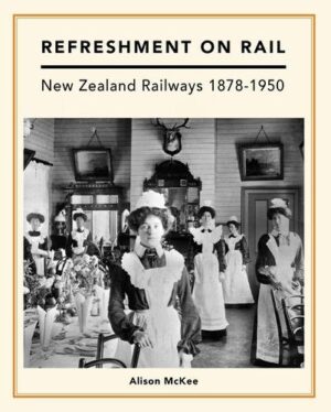 Refreshment on Rail: New Zealand Railways 1878-1950