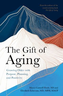 Gift of Aging: Growing Older with Purpose, Planning and Positivity