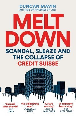 Meltdown: Scandal, Sleaze and the Collapse of Credit Suisse
