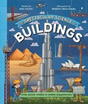 Spectacular Science of Buildings: From ancient wonders to modern megastructures