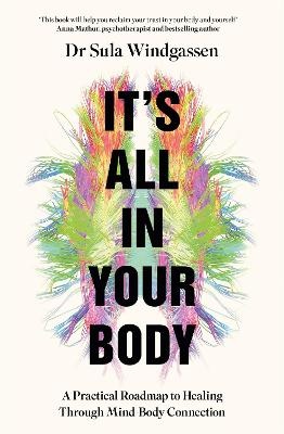 It's All In Your Body: A Practical Roadmap to Healing Through Mind-Body Connection