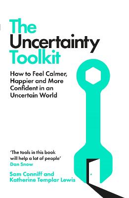 Uncertainty Toolkit: How to Feel Calmer, Happier and More Confident in an Uncertain World