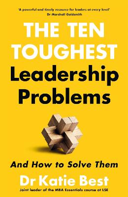 Ten Toughest Leadership Problems: And How to Solve Them