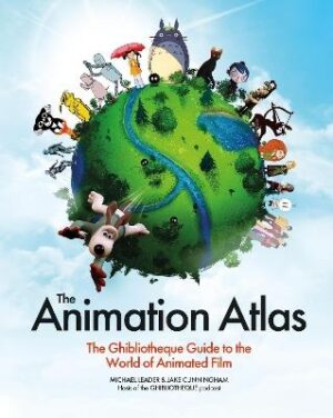 Animation Atlas: The Ghibliotheque Guide to the World of Animated Film