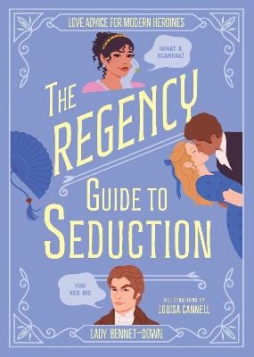 Regency Guide to Seduction: Love Advice for Modern Heroines