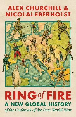 Ring of Fire: A New Global History of the Outbreak of the First World War