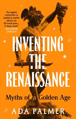 Inventing the Renaissance: Myths of a Golden Age