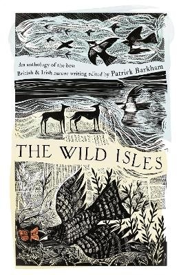Wild Isles: An Anthology of the Best of British and Irish Nature Writing