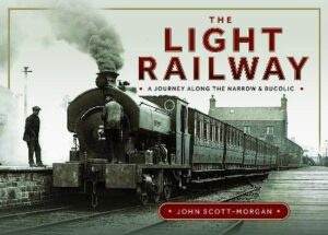 Light Railway: A Journey along the Narrow and Bucolic