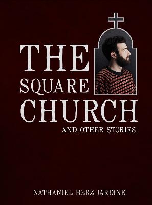 The Square Church: and Other Stories
