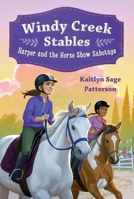 Windy Creek Stables: Harper and the Horse Show Sabotage