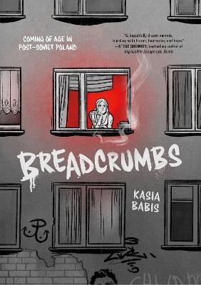Breadcrumbs: Coming of Age in Post-Soviet Poland