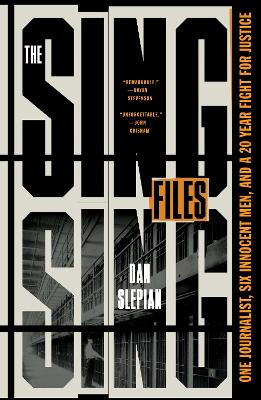 Sing Sing Files: One Journalist, Six Innocent Men, and a Twenty-Year Fight for Justice