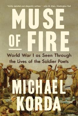 Muse of Fire: World War I as Seen through the Lives of the Soldier Poets