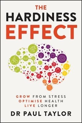 Hardiness Effect: Grow from Stress, Optimise Health, Live Longer