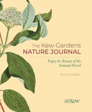 Kew Gardens Nature Journal: Enjoy the Beauty of the Natural World
