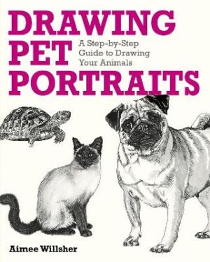 Drawing Pet Portraits: A Step-by-Step Guide to Drawing Your Animals