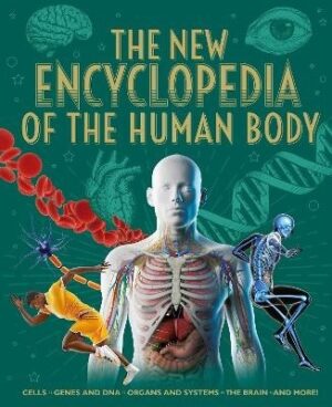 New Encyclopedia of the Human Body: Cells, Genes and DNA, Organs and Systems, the Brain, and More!