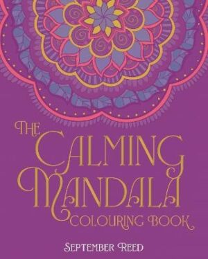 Calming Mandala Colouring Book: Includes 45 Meditative Images
