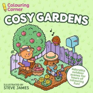 Cosy Gardens: Adorable Outdoor Scenes for Hours of Colouring Fun