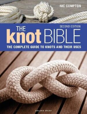 Knot Bible: The Complete Guide to Knots and Their Uses