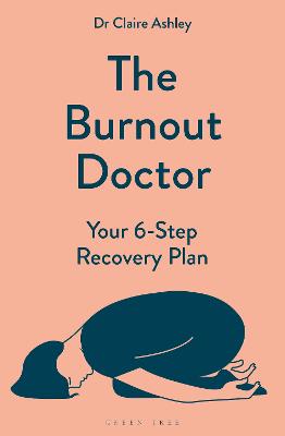 Burnout Doctor: Your 6-step recovery plan