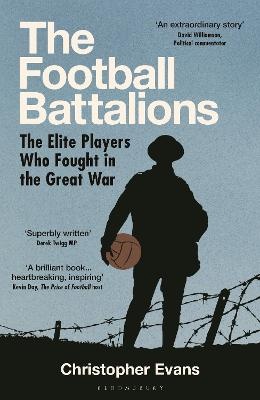 Football Battalions: The Elite Footballers Who Fought in the Great War