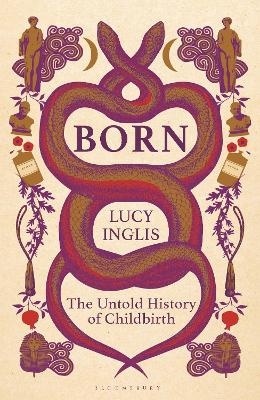 Born: The Untold History of Childbirth