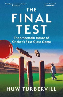 Final Test: The Uncertain Future of Cricket's  First-Class Game