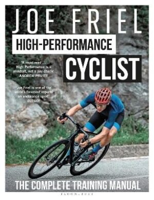 Joe Friel's High-Performance Cyclist: The Complete Training Manual