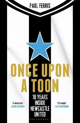 Once Upon a Toon: 18 Years Inside Newcastle United
