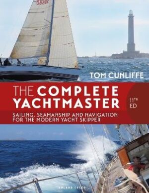 Complete Yachtmaster: Sailing, Seamanship and Navigation for the Modern Yacht Skipper