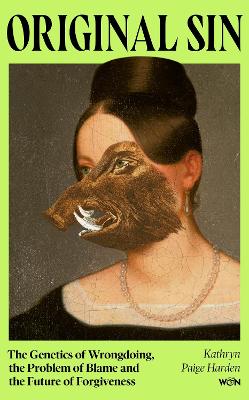 Original Sin: The Genetics of Wrongdoing, the Problem of Blame and the Future of Forgiveness