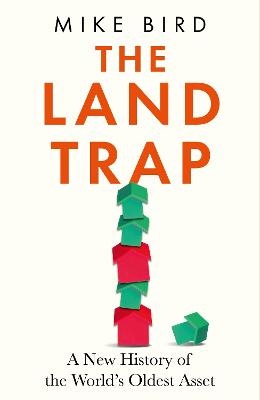 Land Trap: A New History of the World's Oldest Asset