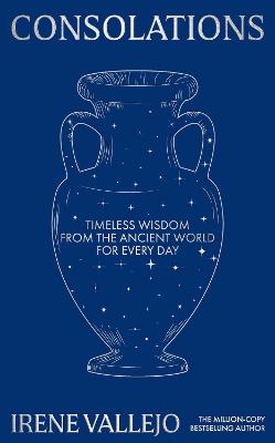 Consolations: Timeless Wisdom from the Ancient World for Every Day