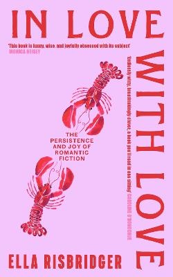 In Love with Love: The Persistence and Joy of Romantic Fiction