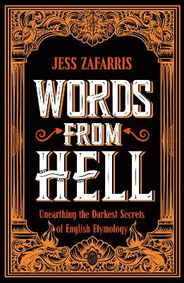 Words from Hell: Unearthing the Darkest Secrets of English Etymology