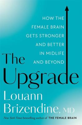 Upgrade: How the Female Brain Gets Stronger and Better in Midlife and Beyond