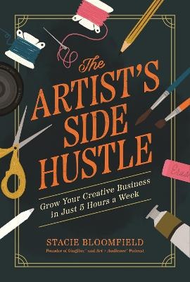 Artist's Side Hustle: Grow Your Creative Business in Just 5 Hours a Week