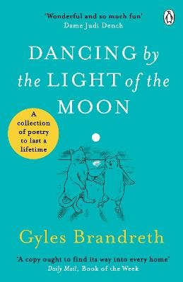 Dancing By The Light of The Moon: Over 250 poems to read, relish and recite