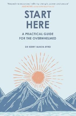Start Here: A practical guide for the overwhelmed