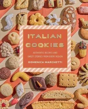 Italian Cookies: Authentic Recipes and Sweet Stories by Region