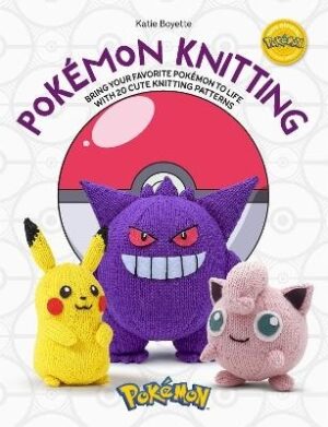 PokeMon Knitting: Bring Your Favorite PokeMon to Life with 20 Cute Knitting Patterns